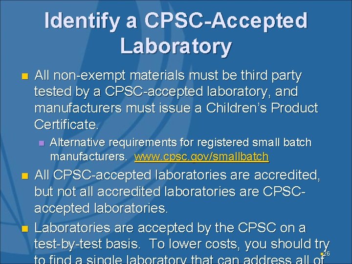 Identify a CPSC-Accepted Laboratory n All non-exempt materials must be third party tested by