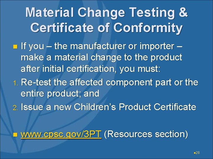 Material Change Testing & Certificate of Conformity If you – the manufacturer or importer