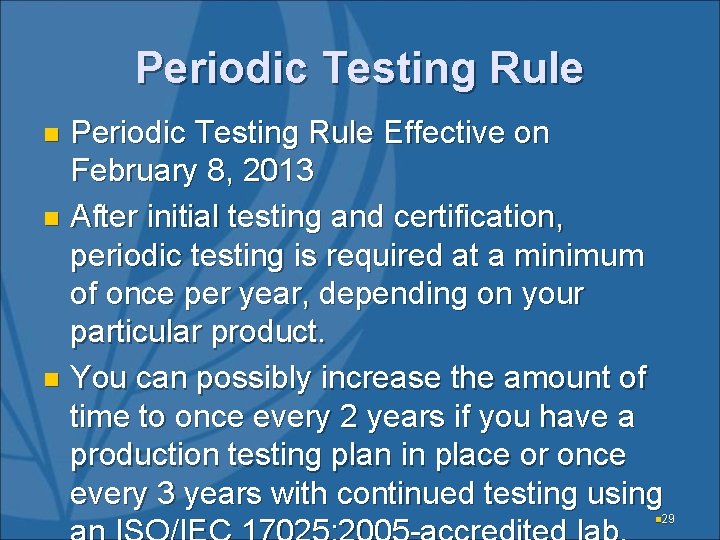 Periodic Testing Rule Effective on February 8, 2013 n After initial testing and certification,