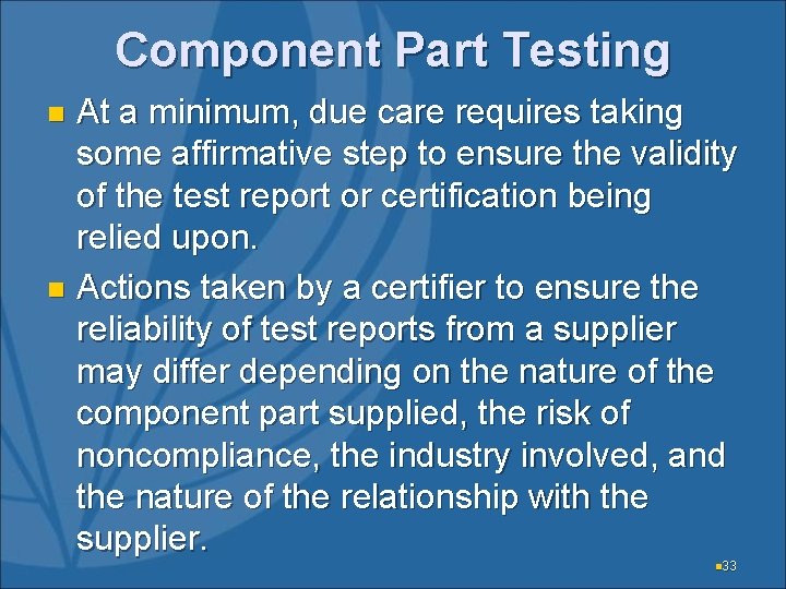 Component Part Testing At a minimum, due care requires taking some affirmative step to