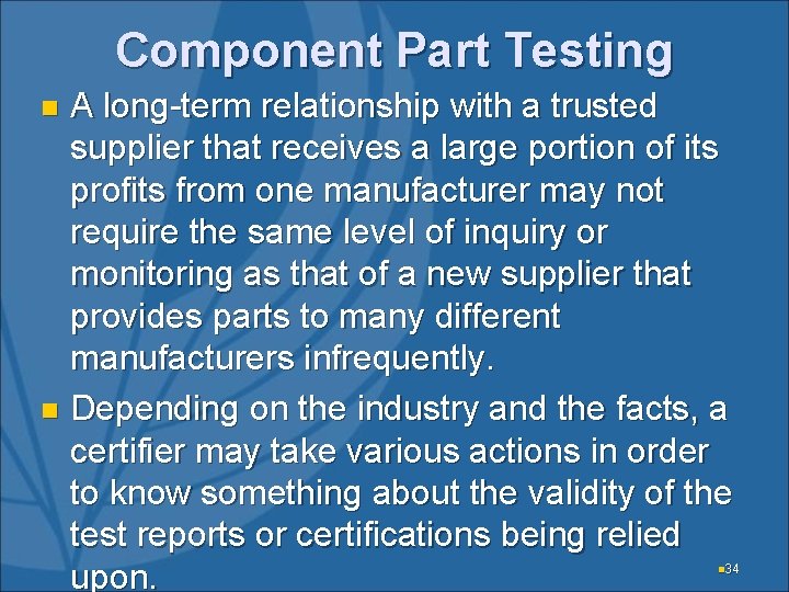 Component Part Testing A long-term relationship with a trusted supplier that receives a large