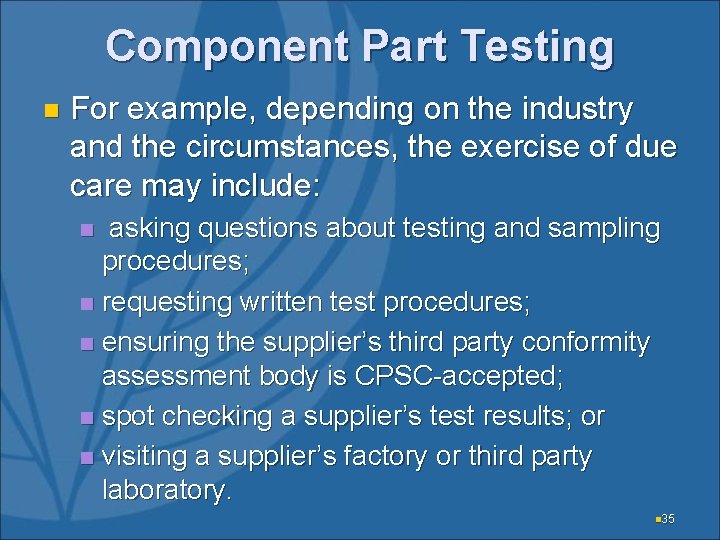 Component Part Testing n For example, depending on the industry and the circumstances, the