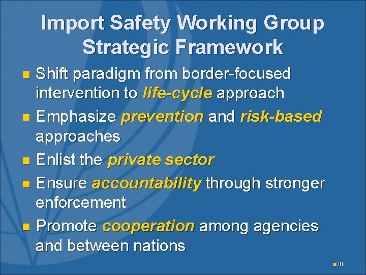 Import Safety Working Group Strategic Framework Shift paradigm from border-focused intervention to life-cycle approach