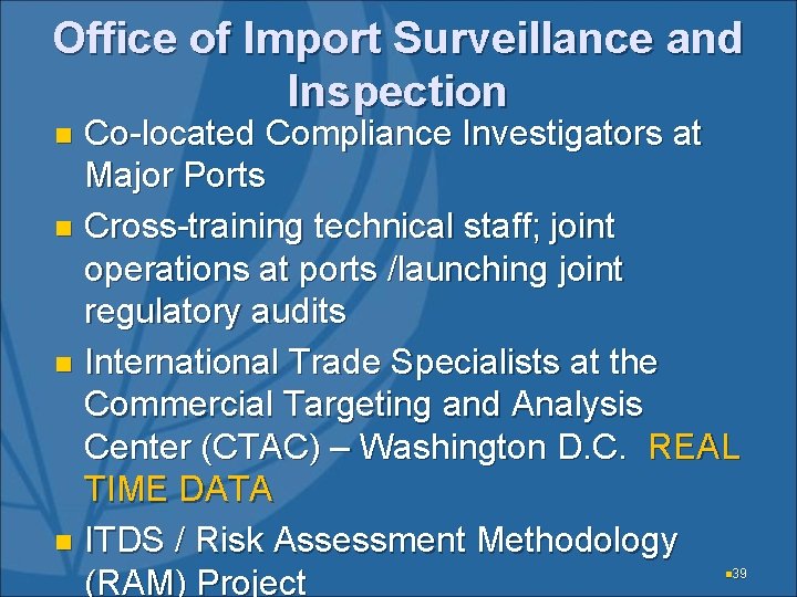 Office of Import Surveillance and Inspection Co-located Compliance Investigators at Major Ports n Cross-training