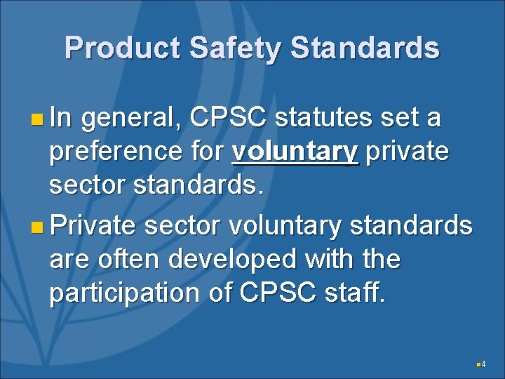 Product Safety Standards n In general, CPSC statutes set a preference for voluntary private