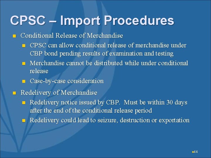 CPSC – Import Procedures n Conditional Release of Merchandise n CPSC can allow conditional