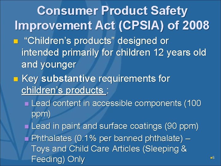 Consumer Product Safety Improvement Act (CPSIA) of 2008 “Children’s products” designed or intended primarily