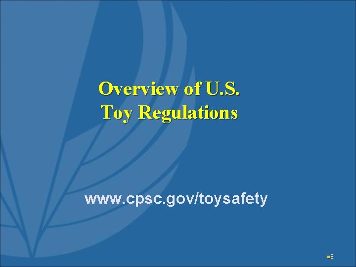 Overview of U. S. Toy Regulations www. cpsc. gov/toysafety n 8 