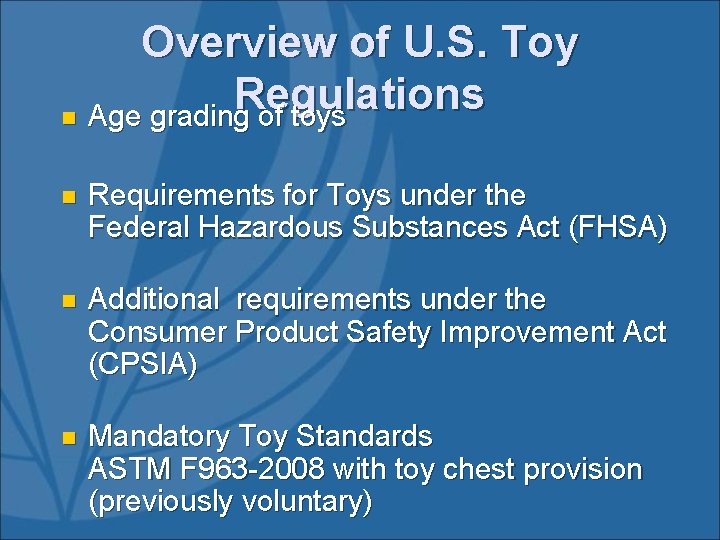 Overview of U. S. Toy Regulations n Age grading of toys n Requirements for