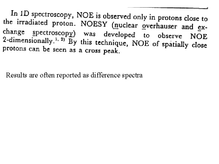 Results are often reported as difference spectra 