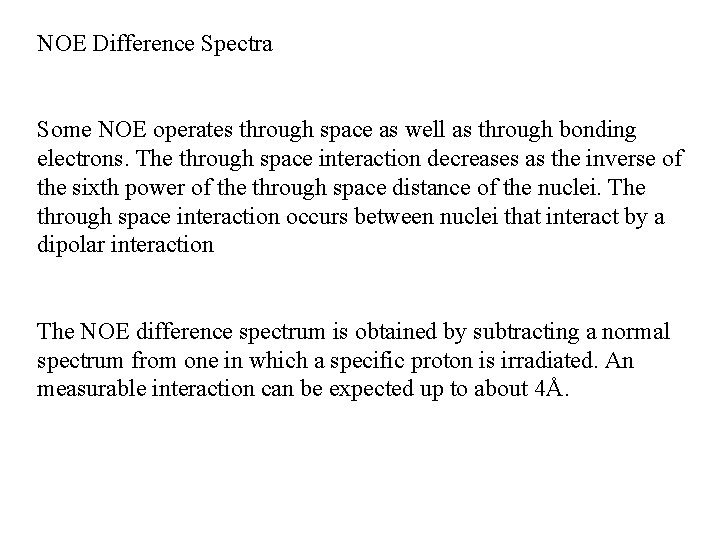 NOE Difference Spectra Some NOE operates through space as well as through bonding electrons.