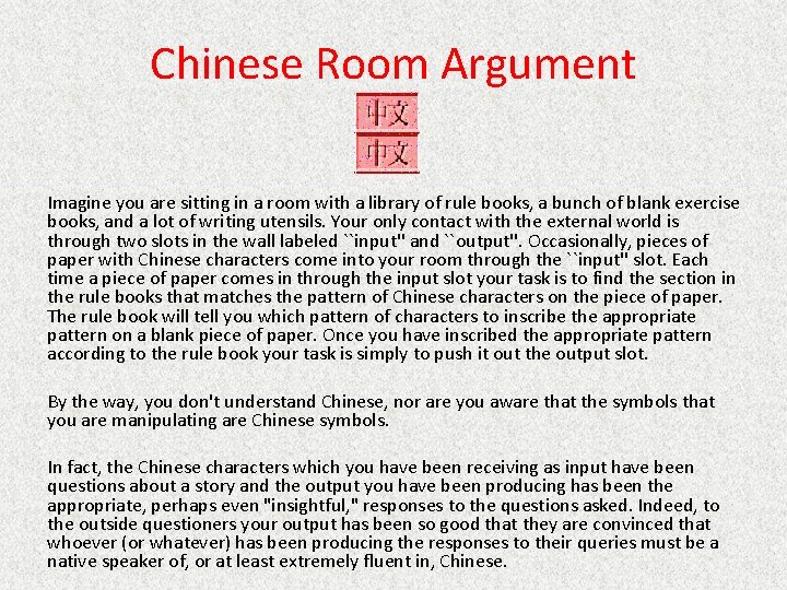 Chinese Room Argument Imagine you are sitting in a room with a library of