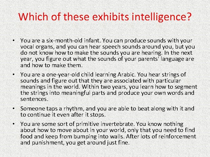 Which of these exhibits intelligence? • You are a six-month-old infant. You can produce