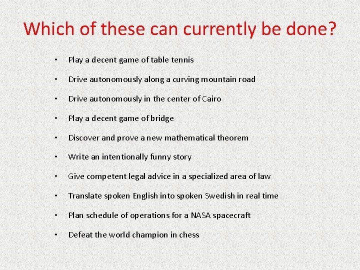 Which of these can currently be done? • Play a decent game of table