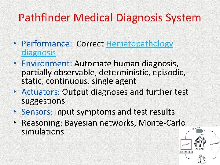 Pathfinder Medical Diagnosis System • Performance: Correct Hematopathology diagnosis • Environment: Automate human diagnosis,