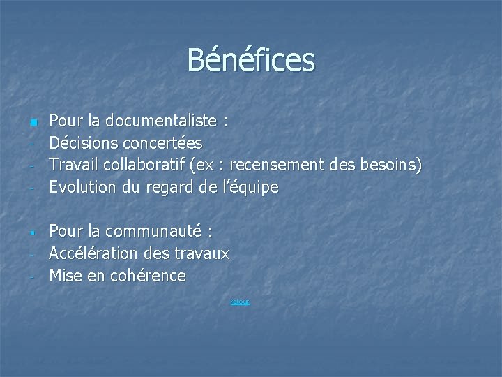 Bénéfices n - § - Pour la documentaliste : Décisions concertées Travail collaboratif (ex