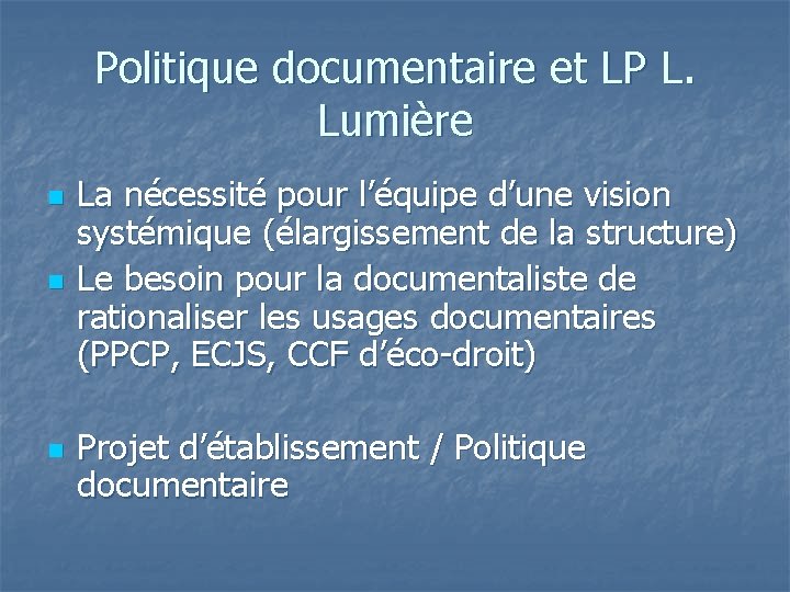 Politique documentaire et LP L. Lumière n n n La nécessité pour l’équipe d’une