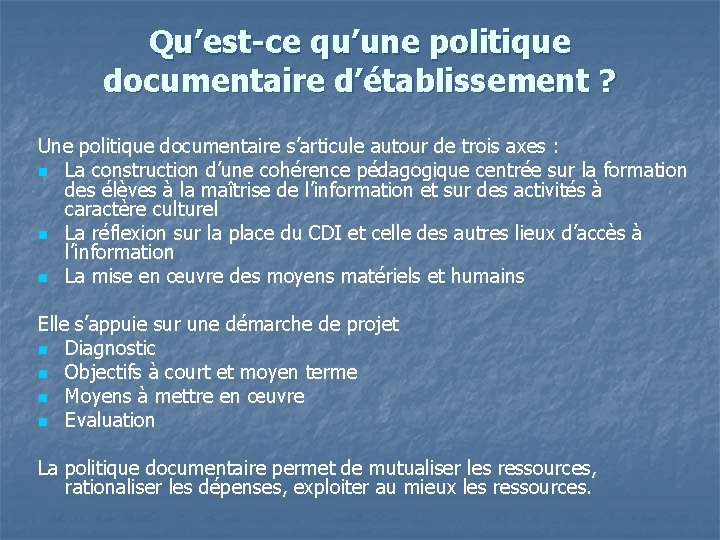 Qu’est-ce qu’une politique documentaire d’établissement ? Une politique documentaire s’articule autour de trois axes