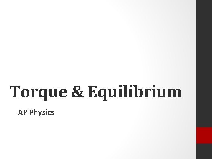 Torque & Equilibrium AP Physics 