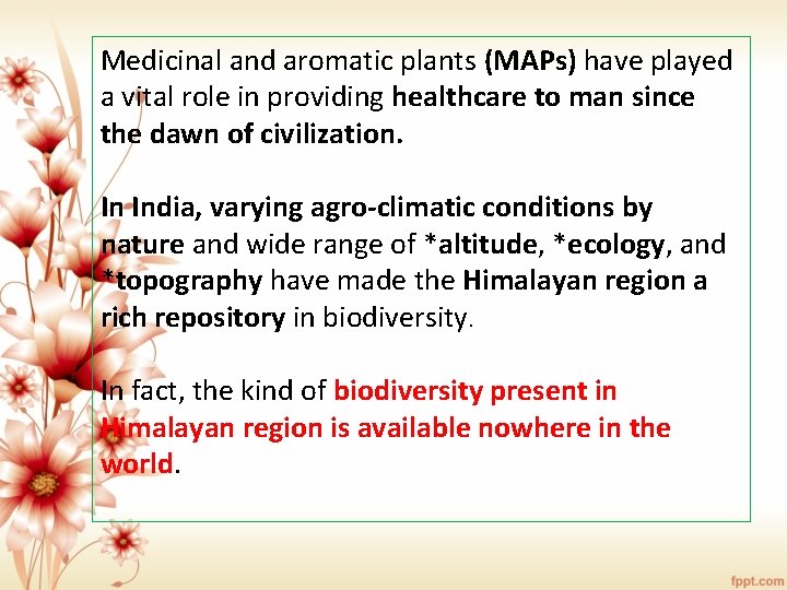 Medicinal and aromatic plants (MAPs) have played a vital role in providing healthcare to