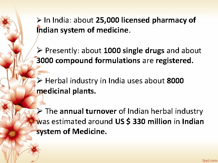 Ø In India: about 25, 000 licensed pharmacy of Indian system of medicine. Ø