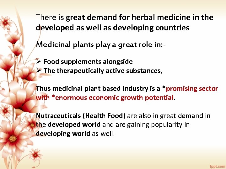 There is great demand for herbal medicine in the developed as well as developing