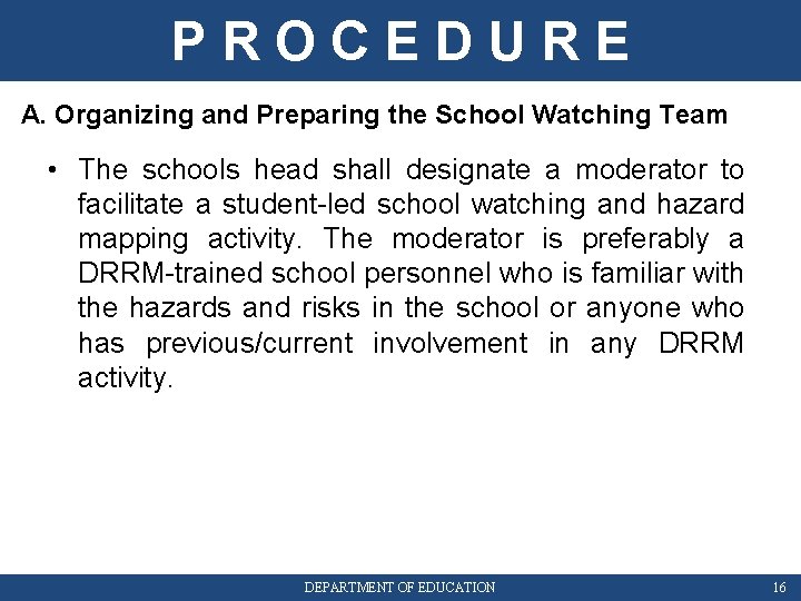 PROCEDURE A. Organizing and Preparing the School Watching Team • The schools head shall