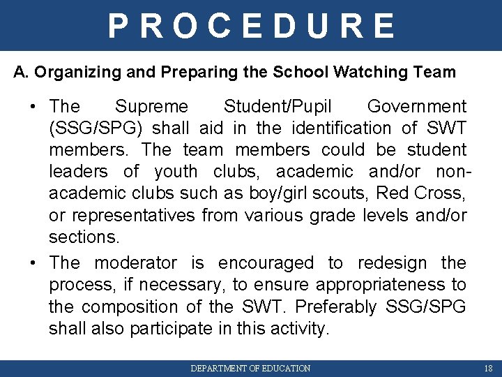 PROCEDURE A. Organizing and Preparing the School Watching Team • The Supreme Student/Pupil Government