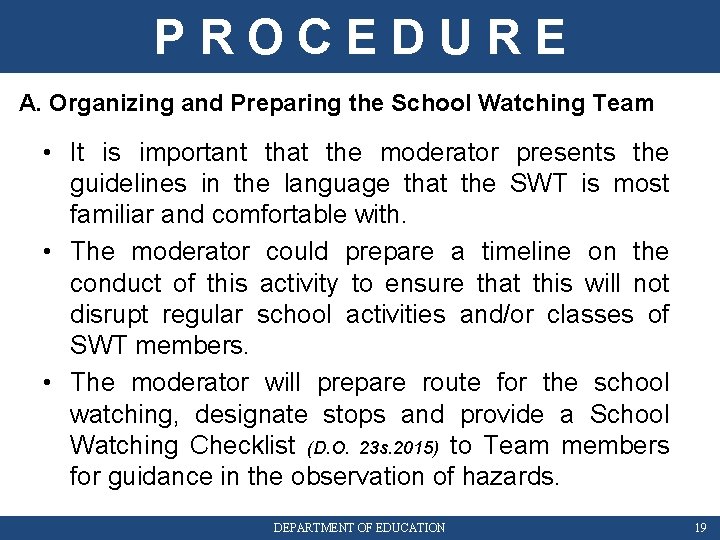 PROCEDURE A. Organizing and Preparing the School Watching Team • It is important that