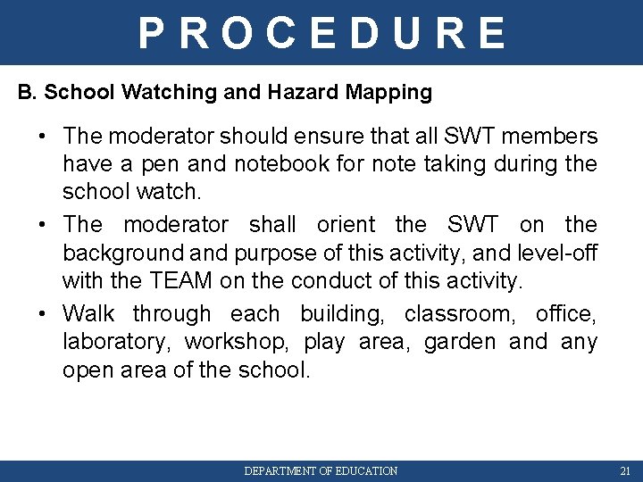 PROCEDURE B. School Watching and Hazard Mapping • The moderator should ensure that all