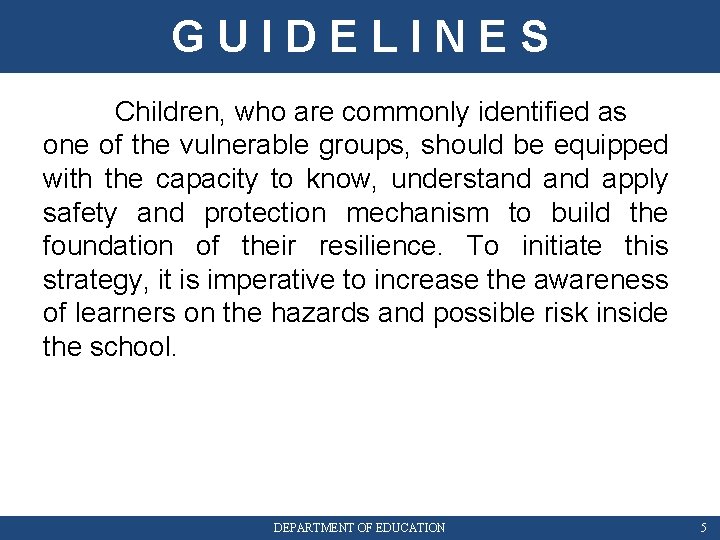 GUIDELINES Children, who are commonly identified as one of the vulnerable groups, should be