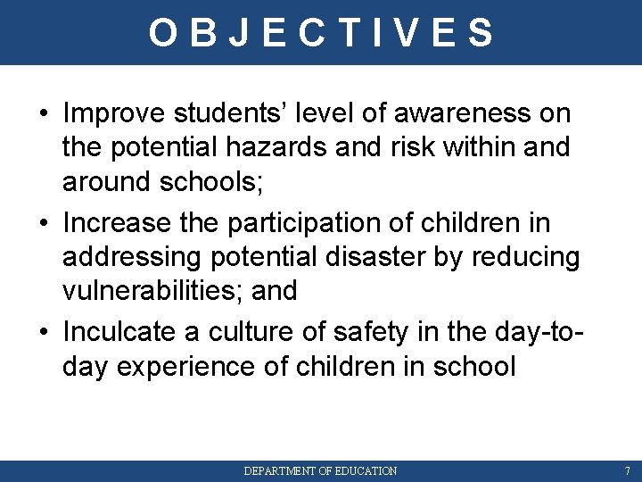 OBJECTIVES • Improve students’ level of awareness on the potential hazards and risk within