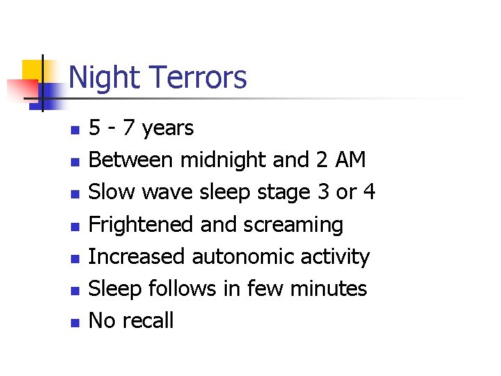 Night Terrors n n n n 5 - 7 years Between midnight and 2