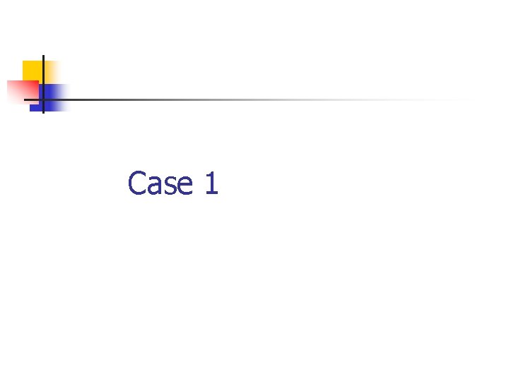 Case 1 