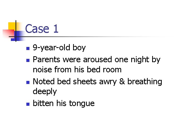 Case 1 n n 9 -year-old boy Parents were aroused one night by noise