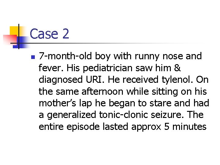 Case 2 n 7 -month-old boy with runny nose and fever. His pediatrician saw