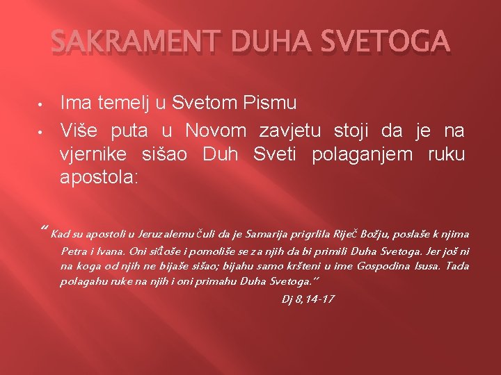 SAKRAMENT DUHA SVETOGA • • Ima temelj u Svetom Pismu Više puta u Novom