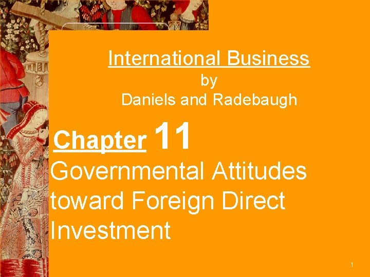 International Business by Daniels and Radebaugh Chapter 11 Governmental Attitudes toward Foreign Direct Investment