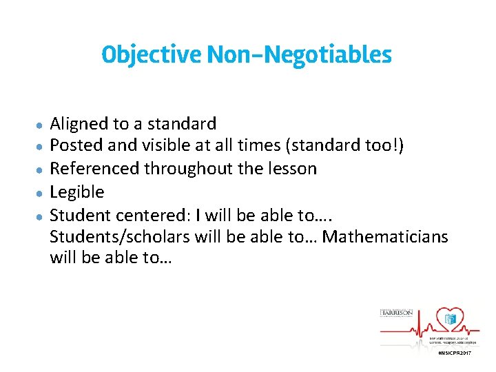 Objective Non-Negotiables ● ● ● Aligned to a standard Posted and visible at all