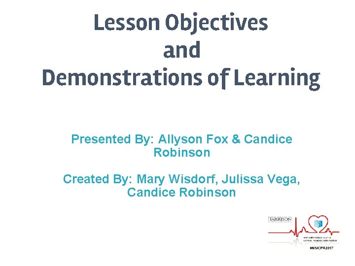 Lesson Objectives and Demonstrations of Learning Presented By: Allyson Fox & Candice Robinson Created