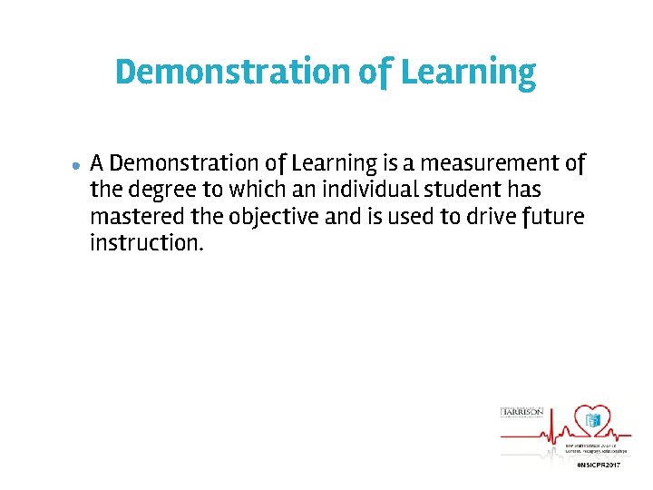 Demonstration of Learning ● A Demonstration of Learning is a measurement of the degree