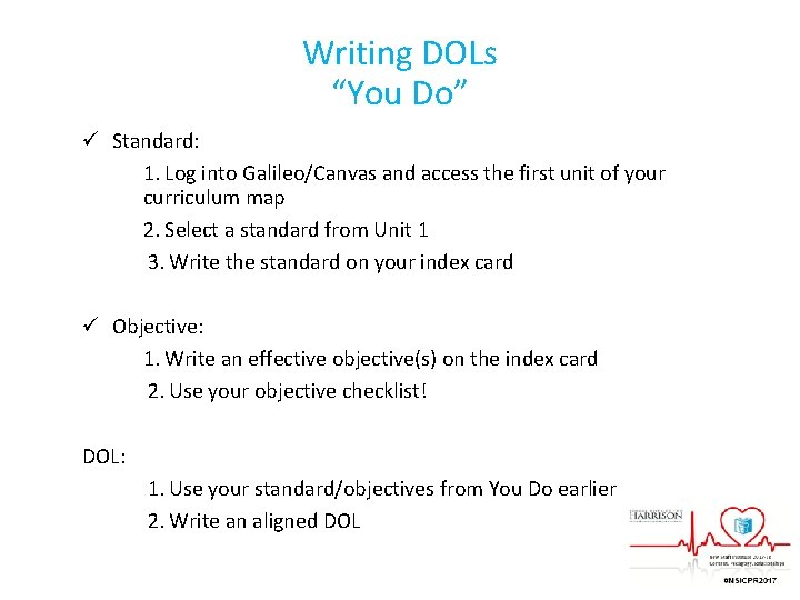 Writing DOLs “You Do” ü Standard: 1. Log into Galileo/Canvas and access the first