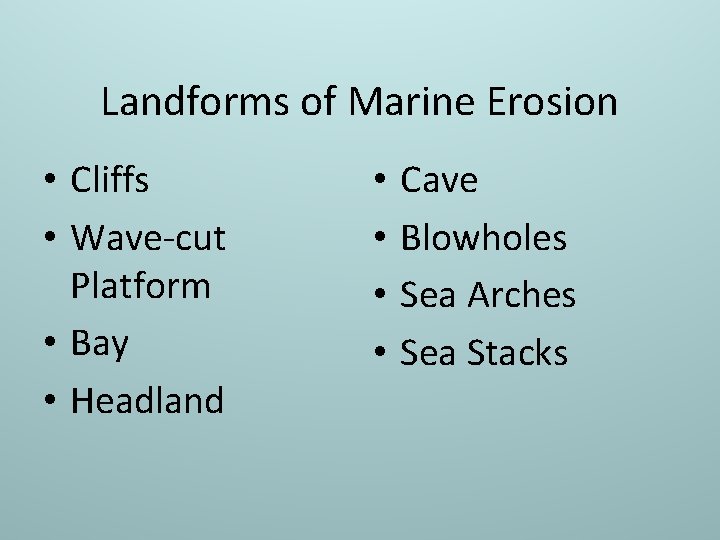 Landforms of Marine Erosion • Cliffs • Wave-cut Platform • Bay • Headland •