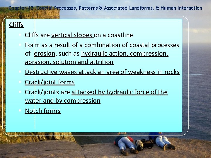 Chapter 12: Coastal Processes, Patterns & Associated Landforms, & Human Interaction Cliffs § Cliffs