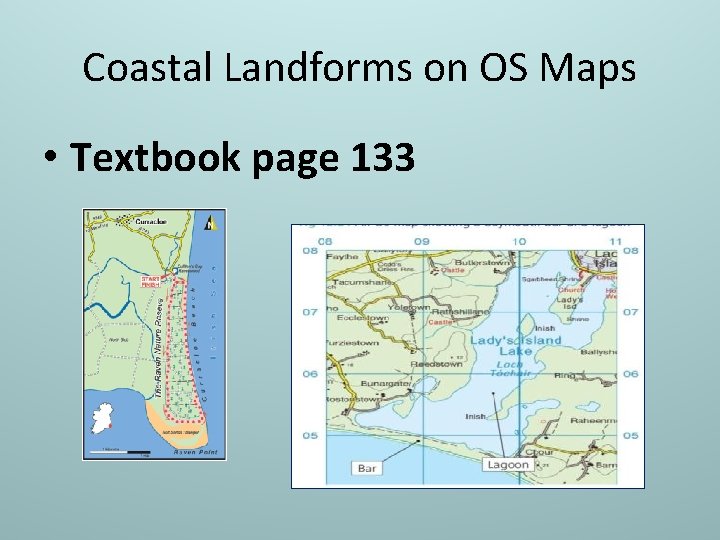 Coastal Landforms on OS Maps • Textbook page 133 