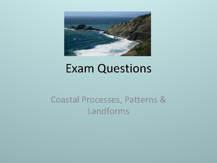 Exam Questions Coastal Processes, Patterns & Landforms 