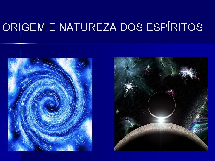 ORIGEM E NATUREZA DOS ESPÍRITOS 