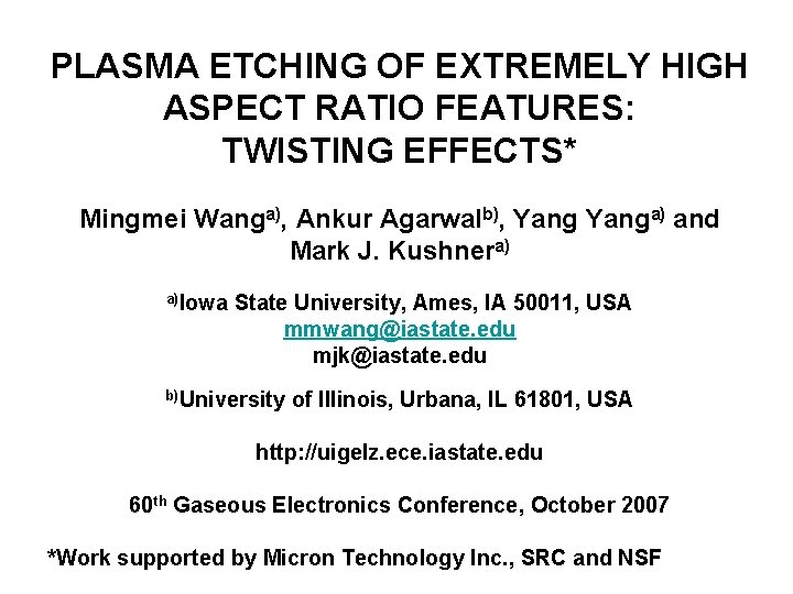 PLASMA ETCHING OF EXTREMELY HIGH ASPECT RATIO FEATURES: TWISTING EFFECTS* Mingmei Wanga), Ankur Agarwalb),