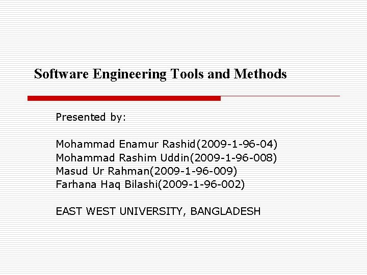 Software Engineering Tools and Methods Presented by: Mohammad Enamur Rashid(2009 -1 -96 -04) Mohammad