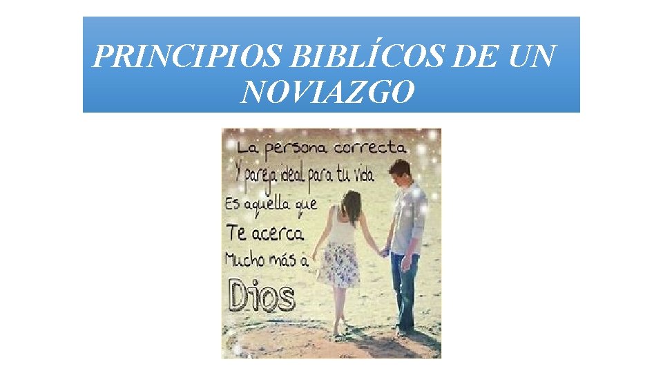 PRINCIPIOS BIBLÍCOS DE UN NOVIAZGO 